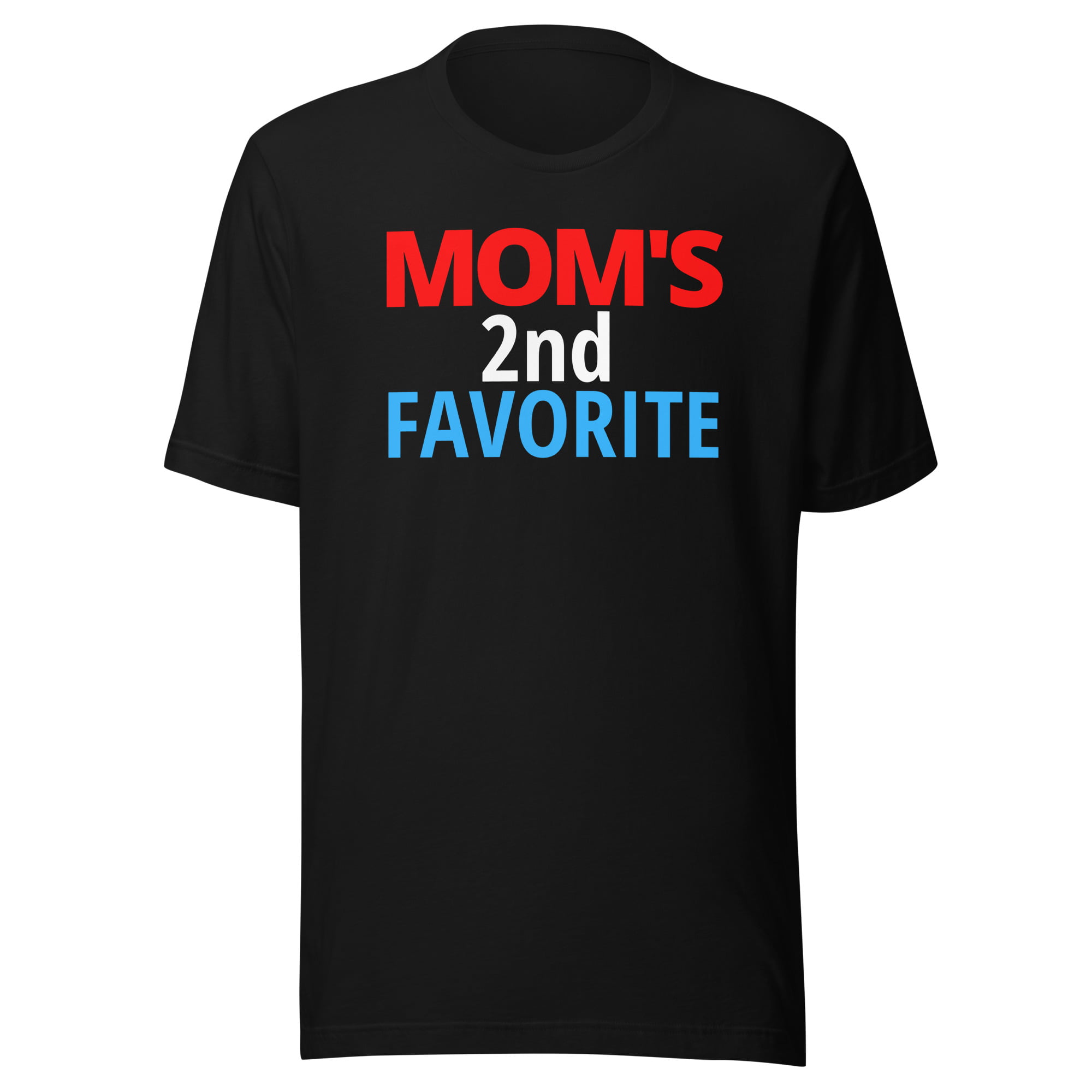 Mom's 2nd Favorite Unisex T-Shirt