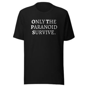 ONLY THE PARANOID SURVIVE T-Shirt