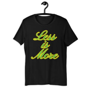 Alternative view of Less Is More slogan t-shirt