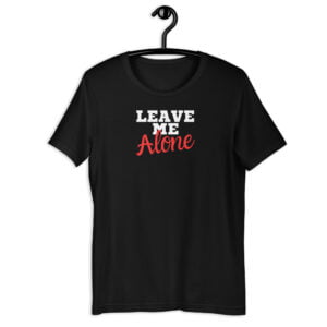 Leave Me Alone slogan t-shirt