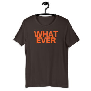 WHATEVER slogan t-shirt
