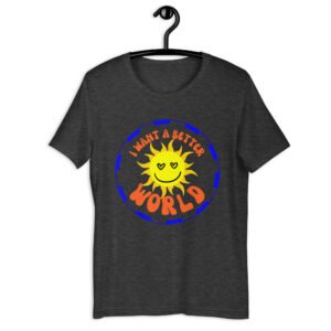 Alternative view of I Want A Better World slogan t-shirt