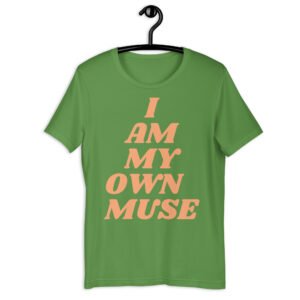 I Am My Own Muse slogan t-shirt