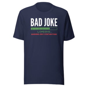 Alternative view of Bad Joke Loading, Warning: May Contain Puns, Bad Joke Teller Unisex T-Shirt