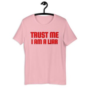 TRUST ME I Am A Liar slogan t-shirt