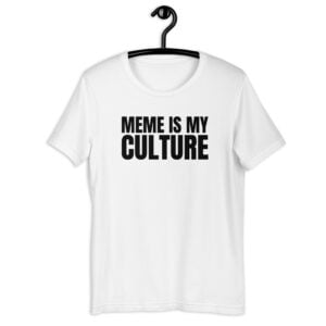 MEME IS MY CULTURE T-Shirt