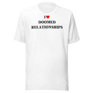I Heart Doomed Relationships Unisex T-Shirt