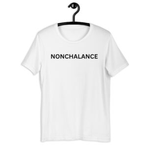 NONCHALANCE (in black letters) T-Shirt