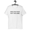 Into The Wine Not The Label T Shirt - David Rose Schitt's Creek