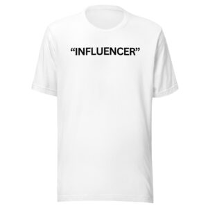 “INFLUENCER” (in black letters) Unisex T-Shirt