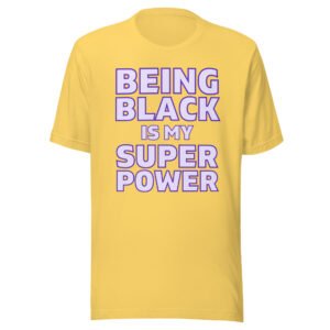 Being Black Is My Super Power (in purple letters) Unisex T-Shirt