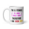 Female Iron Man (fe=iron, male=man) coffee mug