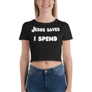 Alternative view of Jesus Saves I Spend Black Crop Top