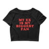 My Ex Is My Biggest Fan (in red letters) Crop Top