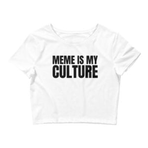 MEME IS MY CULTURE Crop Top