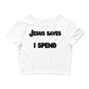 Alternative view of Jesus Saves I Spend Crop Top Tee
