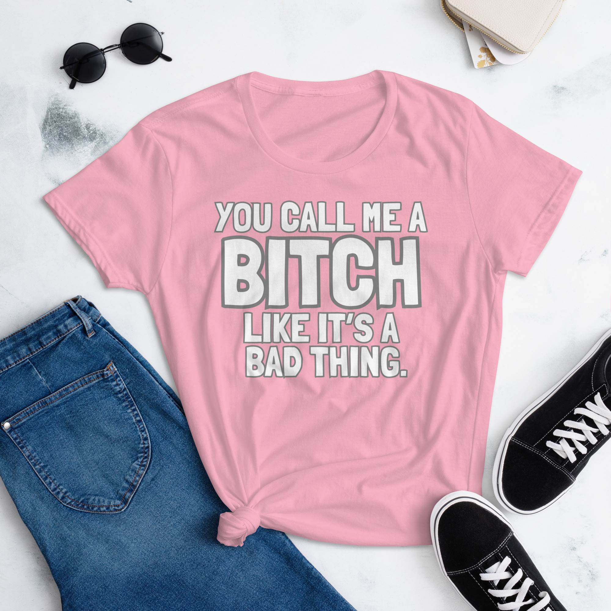 You Call Me A Bitch Like It's A Bad Thing Women's T-Shirt - Image 9