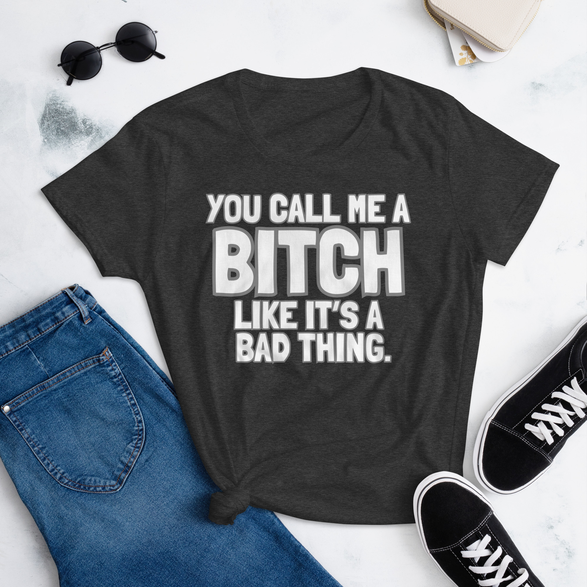 You Call Me A Bitch Like It's A Bad Thing Women's T-Shirt - Image 5