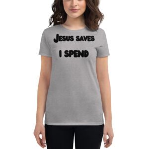 Alternative view of Jesus Saves I Spend shirt