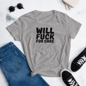 Alternative view of Will Fuck For Cake Women's t-shirt