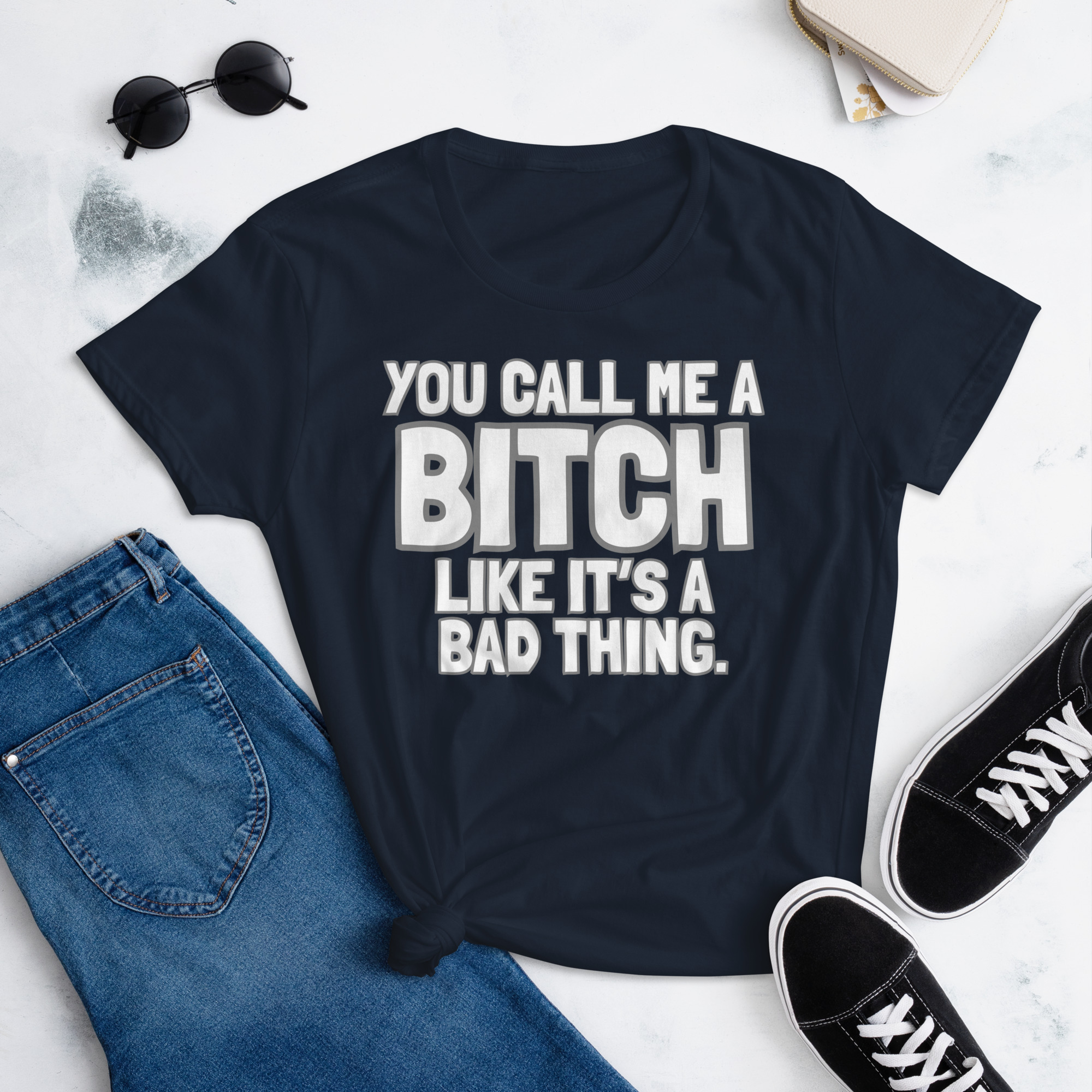 You Call Me A Bitch Like It's A Bad Thing Women's T-Shirt - Image 4