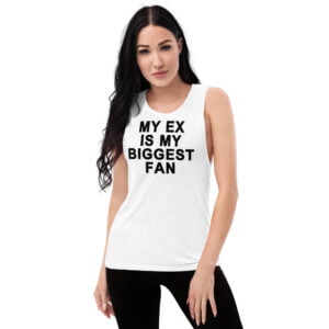 My Ex Is My Biggest Fan Tank Top