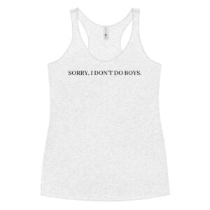 Sorry I Don't Do Boys Women's Racerback Tank