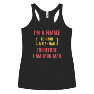 Female Iron Man (fe=iron, male=man) Women's Racerback Tank