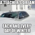A Teacher's Dream - A snow storm every day