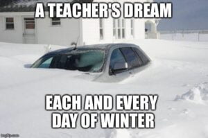 A Teacher's Dream - A snow storm every day