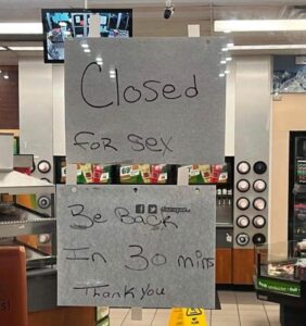 Closed For SEX Be Back In 30 Minutes - Thank You