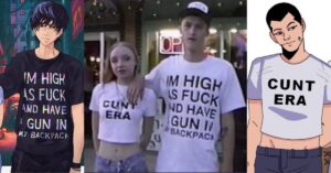 "Cunt Era" and "I'm High as Fuck and Have a Gun In My Backpack" Shirts meme