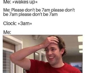 Good News, it's not 7:00 AM