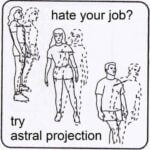 Hate Your Job Try Astral Projection