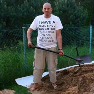 I Have A Beautiful Daughter I Also Have An Axe A Shovel And An Alibi t-shirt