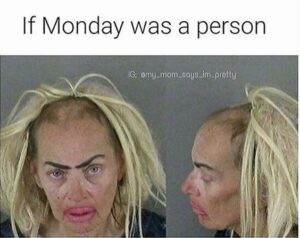 If Monday was a person