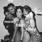 Money Food Sleep - Drake meme