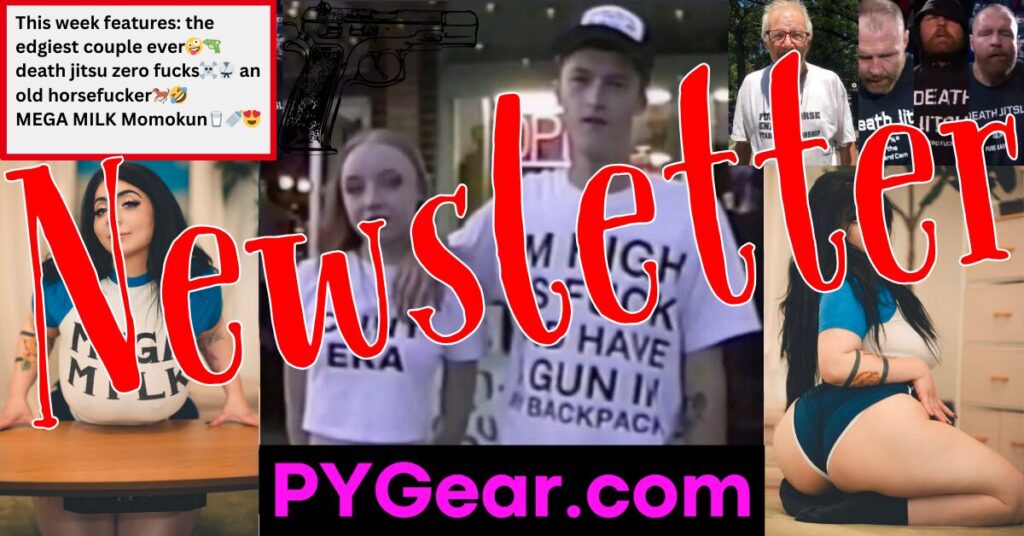 NEWSLETTER #59 The edgiest couple ever horsefucker Mega Milk