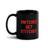 SNITCHES GET STITCHES (in red letters version) Black Glossy Mug