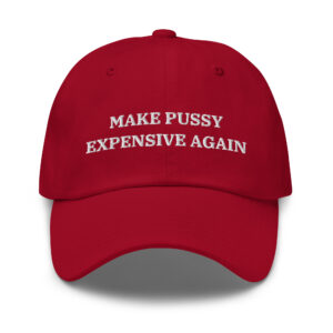 Make Pussy Expensive Again Embroidered Dad hat