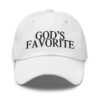 GOD'S FAVORITE (in black letters) Dad hat