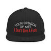Your Opinion Of Me I Don't Give A Fuck Snapback Hat