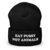 Eat Pussy Not Animals Beanie