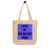I Miss My Pre-Internet Brain tote bag