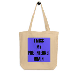 I Miss My Pre-Internet Brain tote bag