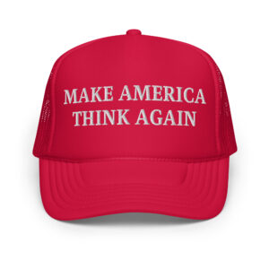 "Make America Think Again" Trucker Hat