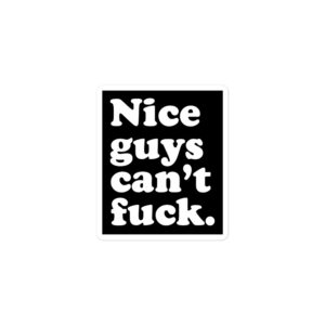 Alternative view of Nice Guys Can’t Fuck sticker
