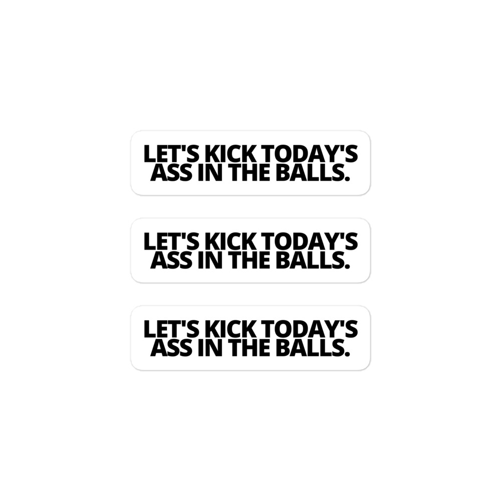Let's Kick Today's Ass In The Balls. Black letters Sticker Pack - Image 2