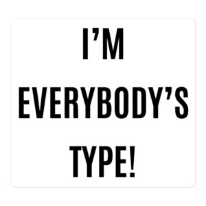 I’m Everybody’s Type Sticker