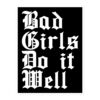 Bad Girls Do It Well sticker